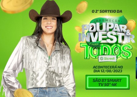 Segundo sorteio da promoção Poupar e Investir é para todos da Sicredi Centro-Sul MS acontece neste sábado .