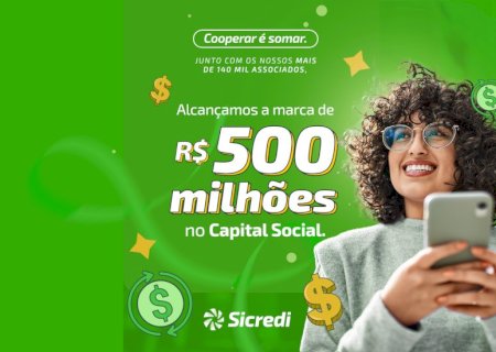 Sicredi Centro-Sul MS/BA alcança R$ 500 milhões em capital social